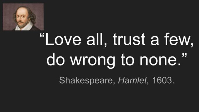 “Love all, trust a few, do wrong to none.”.jpg
